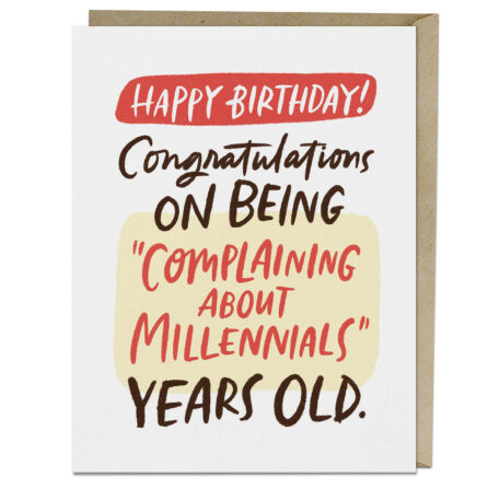 Complaining about Millennials Birthday Greeting Card